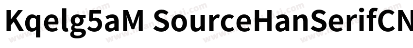 Kqelg5aM SourceHanSerifCN字体转换